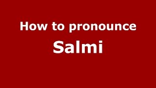 How to pronounce Salmi
