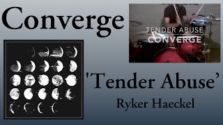 Converge ‘Tender Abuse’ drum cover - Ryker Haeckel #rykerhaeckel #converge