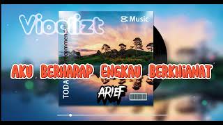 Download lagu Arief - Aku Berharap Engkau Berkhianat | LIRIK mp3