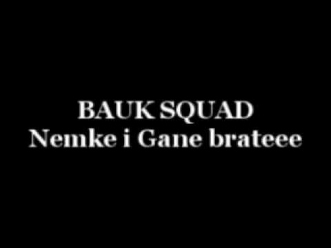 BAUK SQUAD - Nemke i Gane brateee
