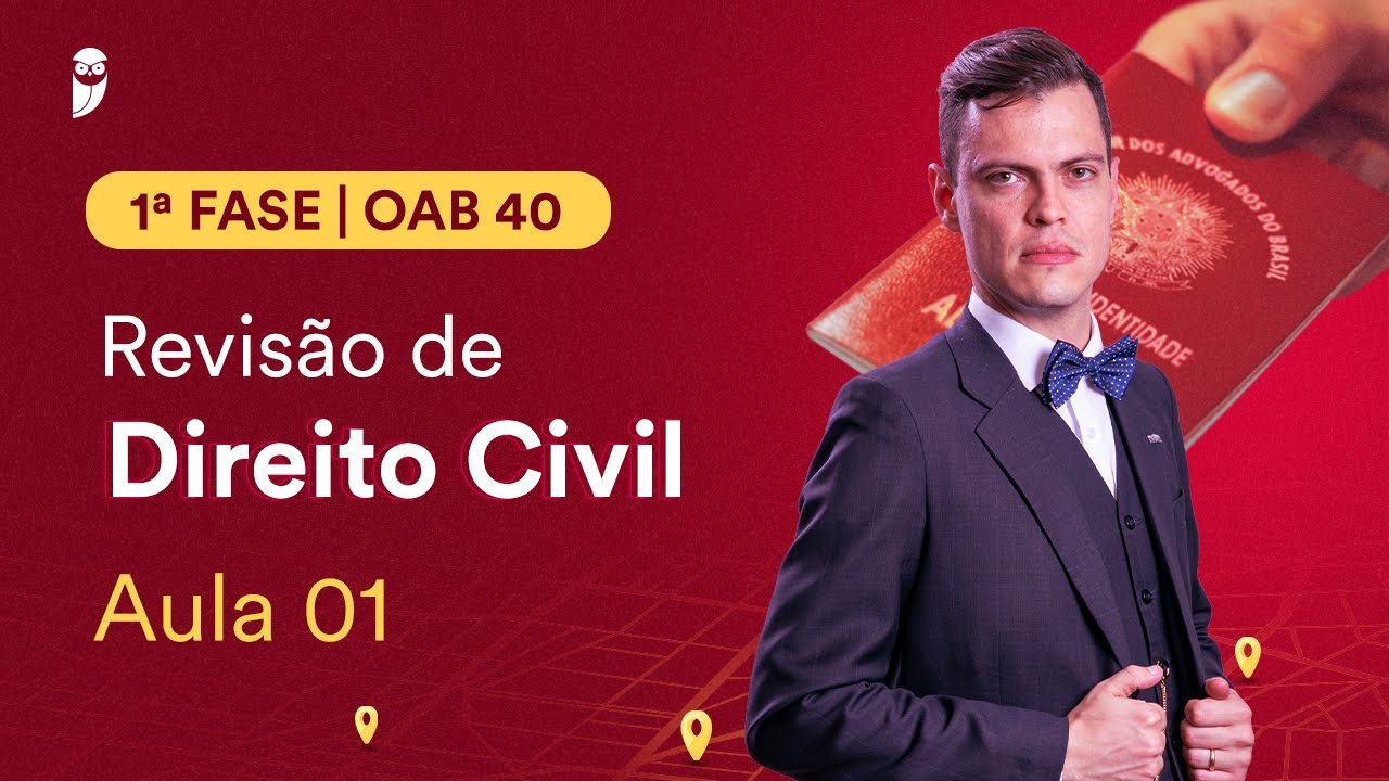 Revisão de Direito Civil - Aula 01 | 1ª Fase - OAB 40