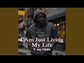I Am Just Living My Life