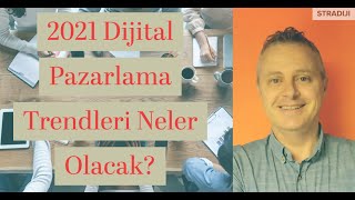2021 Dijital Pazarlama Trendleri Neler Olacak? - Dijital Pazarlama Notları -  3 