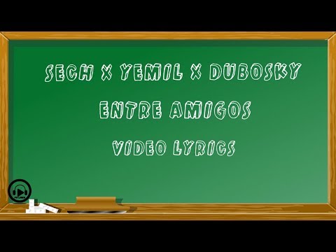 Sech x Yemil X Dubosky - Entre Amigos (VIDEO LYRICS)