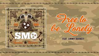 Big Smo - "Free To Be Lonely" feat. Jimmy Burney (Official Audio)