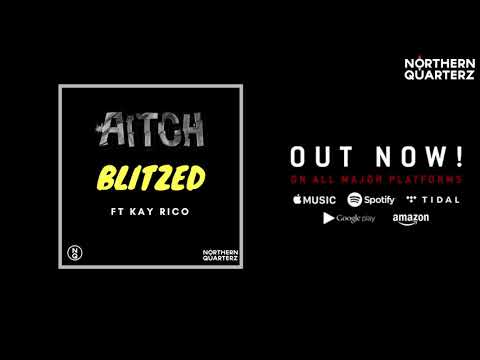 Aitch Ft Kayrico - Blitzed @OfficialAitch