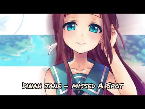 [Nightcore] - Missed A Spot (Dinah Jane)