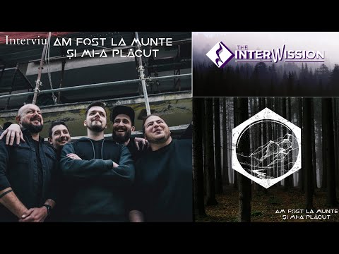 The Interwission - De vorbă cu Am Fost La Munte Și Mi-a Plăcut
