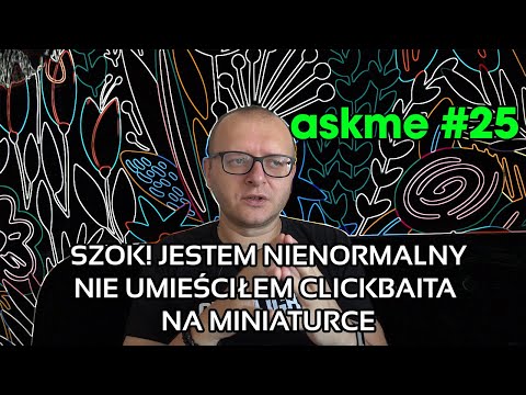 Askme #25 (Wasze pytania, moje odpowiedzi)