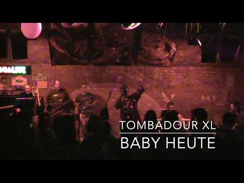 Tombadour XL - Baby Heute LIVE