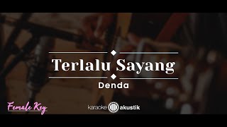 Download lagu Terlalu Sayang – Denda (KARAOKE AKUSTIK - FEMALE KEY) mp3