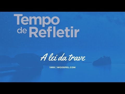 Tempo de Refletir 1995 - A lei da trave
