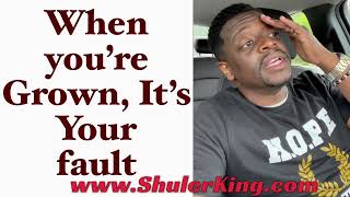 Shuler King - When You’re Grown It’s Your Fault