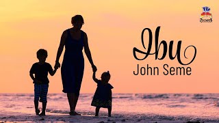Download lagu John Seme - Ibu mp3