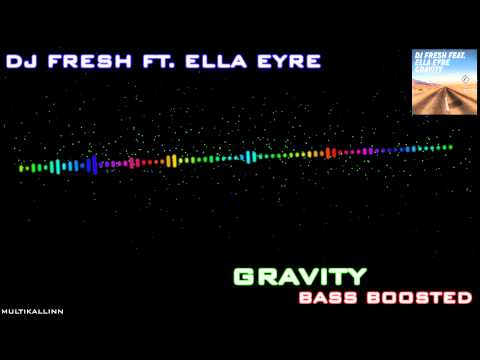 Dj Fresh Ft. Ella Eyre - Gravity (Bass Boosted)