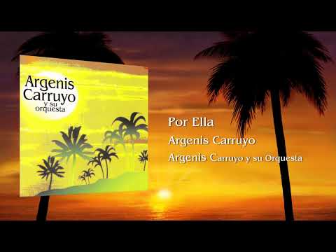 ARGENIS CARRUYO - Por Ella