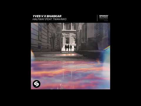 Yves V x Bhaskar Feat. Twan Ray - Halfway (Extended Mix)