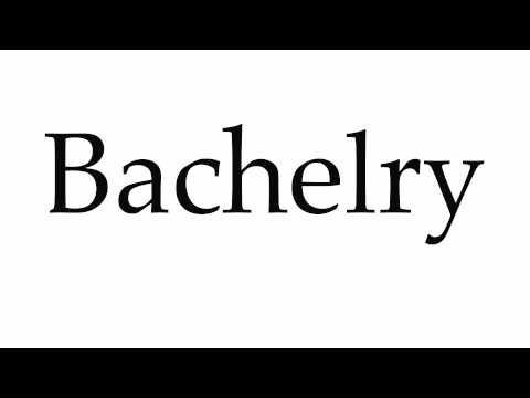 How to Pronounce Bachelry