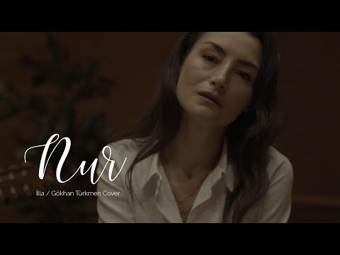 İlla [Gökhan Türkmen Cover] - Nur