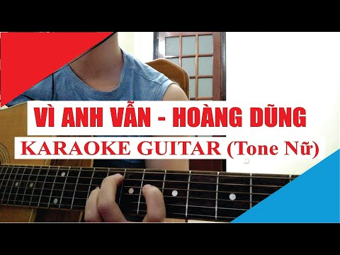 [Karaoke Guitar] Vì Anh Vẫn (Tone Nữ) | Hoàng Dũng | Acoustic Beat