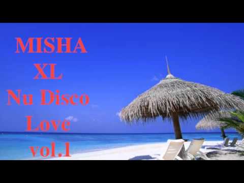 MISHA XL - NU DISCO LOVE vol.1