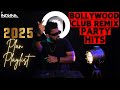 Bollywood Party Remix 2025 Non Stop Bollywood Club Mix 2025 Club Remixes High Energy Party Set