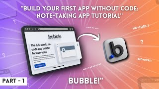 Bubble for Beginners: Creating a Complete Note-Taking App! (Part-1)
