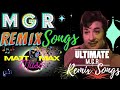 SUPER HIT MGR SONGS REMIX | MGR OLD SONGS REMIX VERSION | MATT MAX MUSIC | MGR  OLD HIT SONGS |