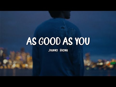 Good As You – Johnny Huynh || Easy Lyrics