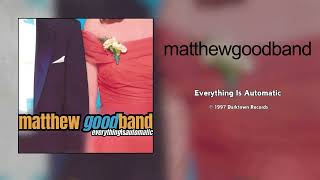 Matthew Good Band - Everything Is Automatic (Single Edit - Clean) [HQ Audio]