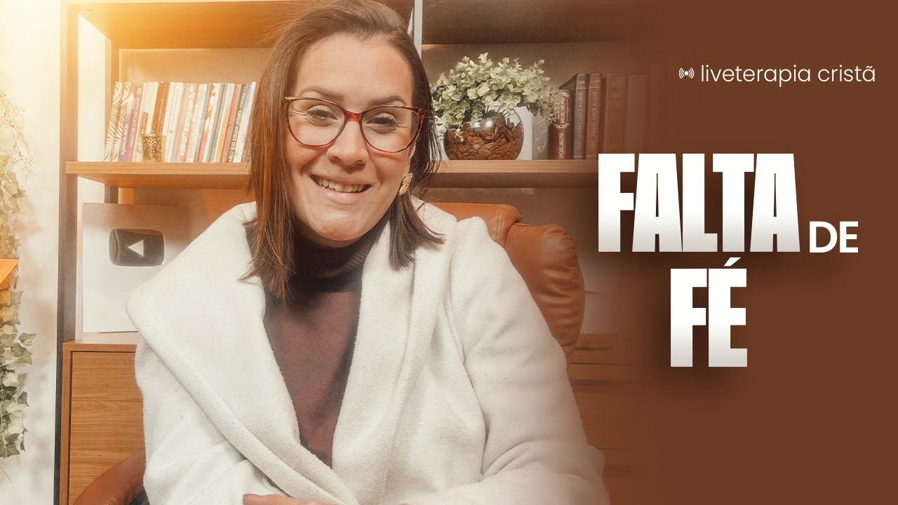 Falta de Fé, como Resolver? - LIVETERAPIA Cristã