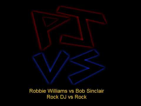 PJ VS: Robbie Williams vs Bob Sinclair: Rock DJ vs Rock