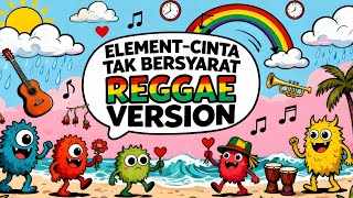 Download lagu ELEMENT - CINTA TAK BERSYARAT REGGAE VERSION SAND THE BEACH ID  mp3