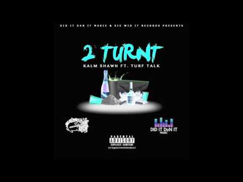 Kalm Shawn "2 Turt" ft  Turf Talk