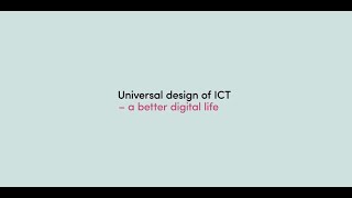 Universal Design of ICT - a better digital life