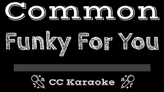 Common   Funky For You (Feat  Bilal &amp; Jill Scott) CC Karaoke Instrumental Lyrics