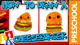 How To Draw A Cheeseburger - Preschool