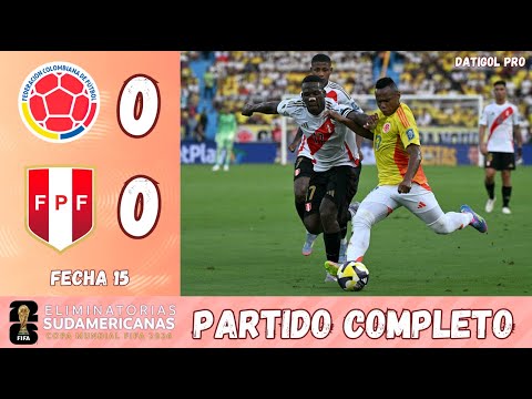 COLOMBIA VS PERÚ (0-0) - PARTIDO COMPLETO FECHA 15 - ELIMINATORIAS SUDAMERICANAS - MUNDIAL 2026