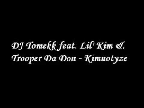 DJ Tomekk feat  Lil' Kim & Trooper Da Don   Kimnotyze