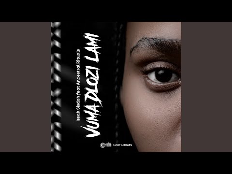 Vuma Dlozi Lami (feat. Ancestral Rituals)