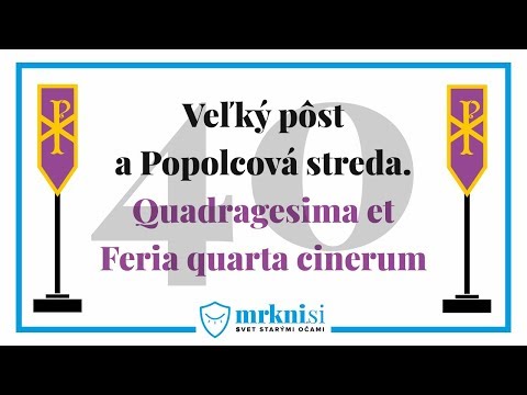 Veľký pôst a Popolcová streda. Quadragesima et  Feria quarta cinerum
