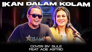 Download lagu IKAN DALAM KOLAM || COVER BY SULE FEAT ADE ASTRID mp3