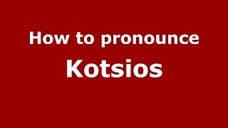 How to pronounce Kotsios