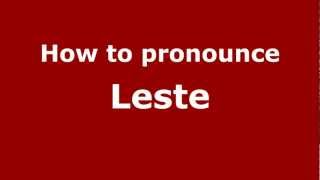 How to pronounce Leste