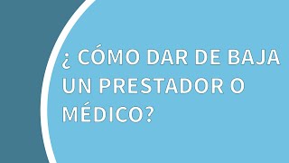 Tutorial ArgenSalud: cómo dar de baja un prestador o médico