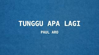 Download lagu Paul Aro - Tunggu Apa Lagi | (Lyrics) mp3
