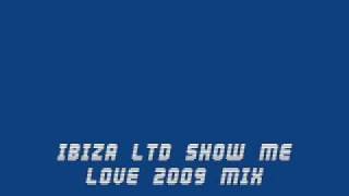 IBIZA LTD SHOW ME LOVE 2009 MIX