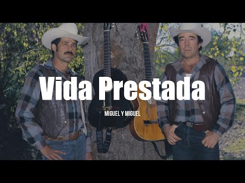 Miguel Y Miguel - Vida Prestada (LETRA)
