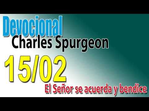 Devocional Charles Spurgeon 15/02 -  El Señor se acuerda y bendice