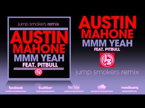 Austin Mahone feat. Pitbull "MMM YEAH" - Jump Smokers Remix